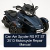 Can Am Spyder RS RT ST 2013 Motorcycle Repair Manual