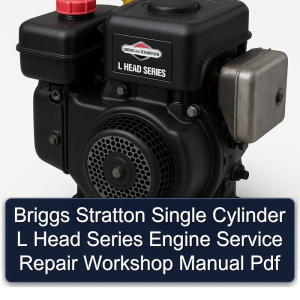 Briggs Stratton Single Cylinder L Head Series Engine Service Repair Workshop Manual Pdf