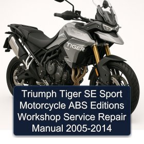 Triumph Tiger SE Sport Motorcycle ABS Editions Workshop Service Repair Manual 2005-2014