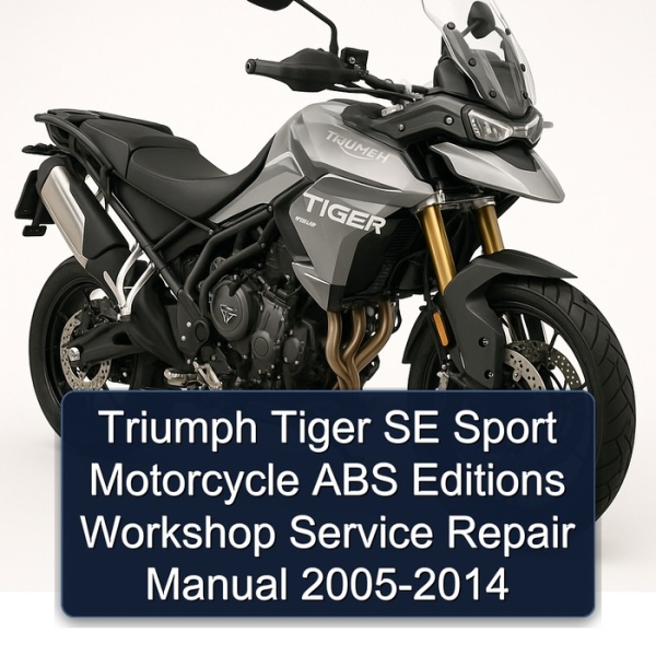Triumph Tiger SE Sport Motorcycle ABS Editions Workshop Service Repair Manual 2005-2014