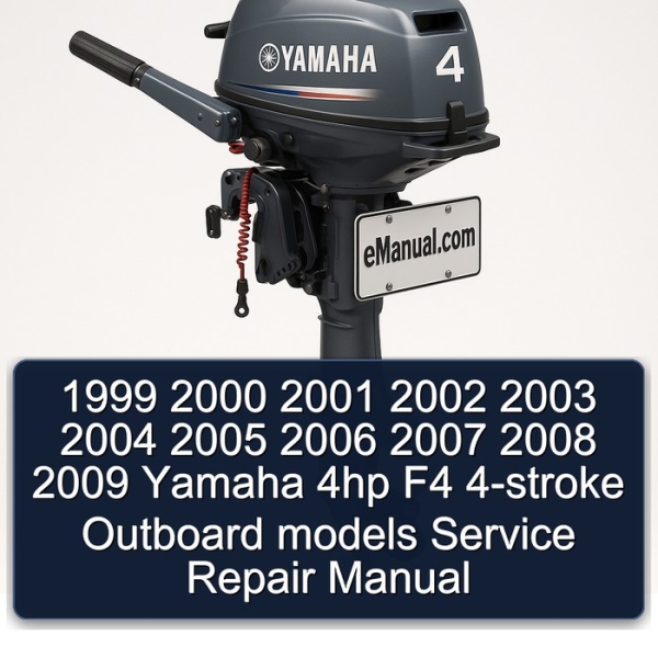 1999 2000 2001 2002 2003 2004 2005 2006 2007 2008 2009 Yamaha 4hp F4 4-stroke Outboard models Service Repair Manual