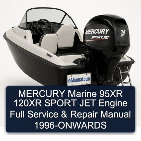 MERCURY Marine 95XR 120XR SPORT JET Engine Full Service & Repair Manual 1996-ONWARDS