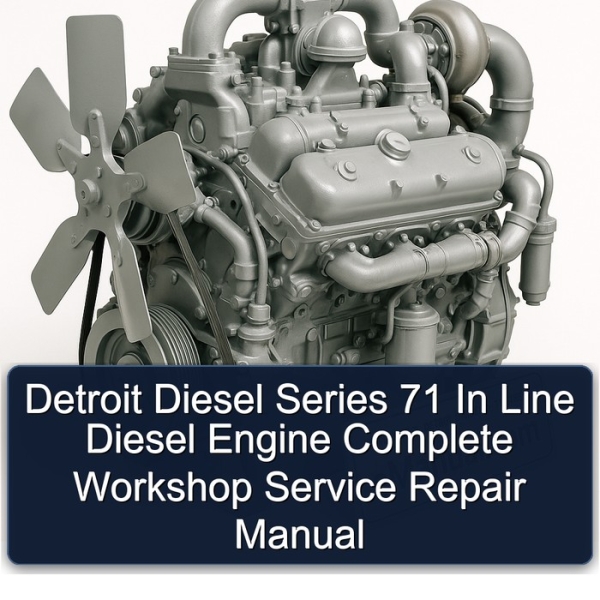 Detroit Diesel Series 71 In Line Diesel Engine Complete Workshop Service Repair Manual