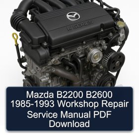 Mazda B2200 B2600 1985-1993 Workshop Repair Service Manual PDF Download