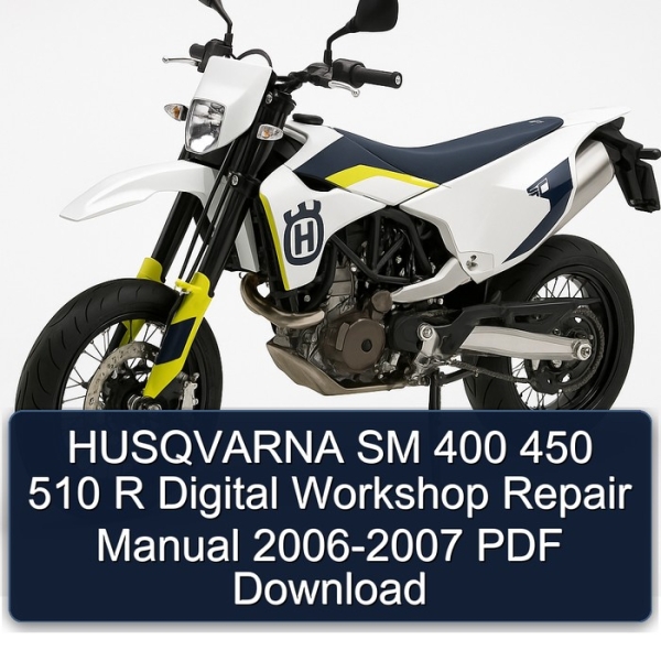 HUSQVARNA SM 400 450 510 R Digital Workshop Repair Manual 2006-2007 PDF Download
