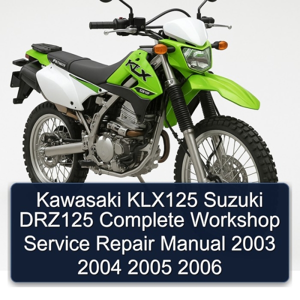 Kawasaki KLX125 Suzuki DRZ125 Complete Workshop Service Repair Manual 2003 2004 2005 2006