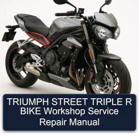 TRIUMPH STREET TRIPLE R BIKE Workshop Service Repair Manual