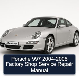 Porsche 997 2004-2008 Factory Shop Service Repair Manual