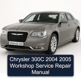 Chrysler 300C 2004 2005 Workshop Service Repair Manual