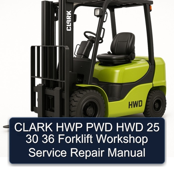 CLARK HWP PWD HWD 25 30 36 Forklift Workshop Service Repair Manual