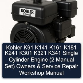 Kohler K91 K141 K161 K181 K241 K301 K321 K341 Single Cylinder Engine (2 Manual Set) Owners & Service Repair Workshop Manual