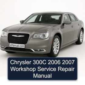 Chrysler 300C 2006 2007 Workshop Service Repair Manual