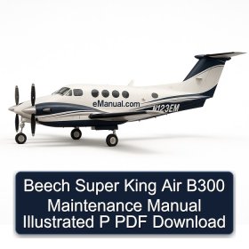 Beech Super King Air B300 Maintenance Manual Illustrated P PDF Download