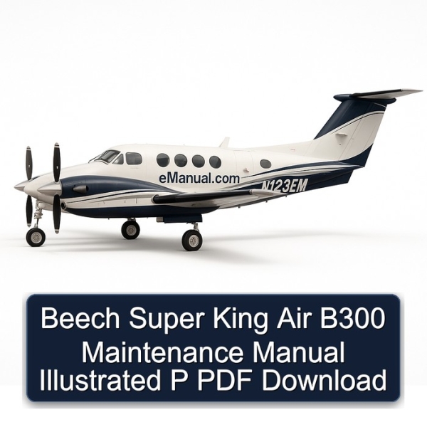 Beech Super King Air B300 Maintenance Manual Illustrated P PDF Download