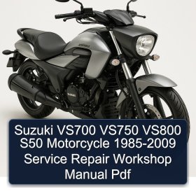 Suzuki VS700 VS750 VS800 S50 Motorcycle 1985-2009 Service Repair Workshop Manual Pdf