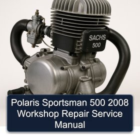 Polaris Sportsman 500 2008 Workshop Repair Service Manual