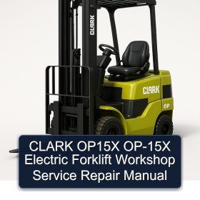 CLARK OP15X OP-15X Electric Forklift Workshop Service Repair Manual