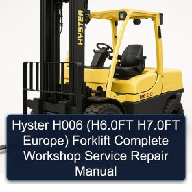 Hyster H006 (H6.0FT H7.0FT Europe) Forklift Complete Workshop Service Repair Manual