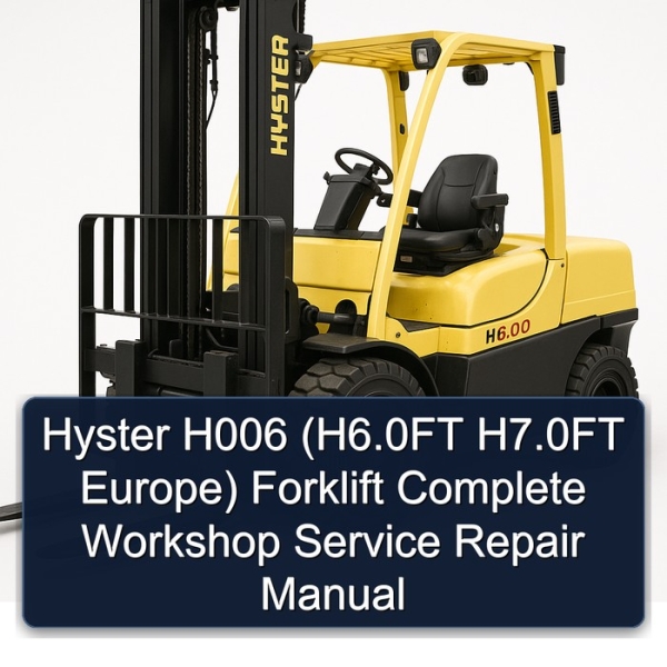 Manual de Reparación Completo para Montacargas Hyster H006 (H6.0FT H7.0FT Europa)