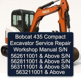 Bobcat 435 Compact Excavator Service Repair Workshop Manual S/N 562611001 & Above S/N 562811001 & Above S/N 563111001 & Above S/N 563211001 & Above