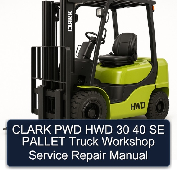 CLARK PWD HWD 30 40 SE PALLET Truck Workshop Service Repair Manual
