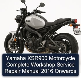 Yamaha XSR900 Motorcycle Complete Workshop Service Repair Manual 2016 Onwards
