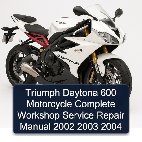 Triumph Daytona 600 Motorcycle Complete Workshop Service Repair Manual 2002 2003 2004