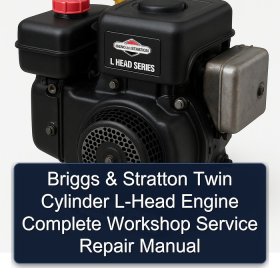 Briggs & Stratton Twin Cylinder L-Head Engine Complete Workshop Service Repair Manual