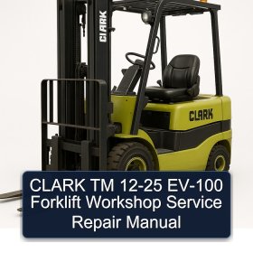 CLARK TM 12-25 EV-100 Forklift Workshop Service Repair Manual