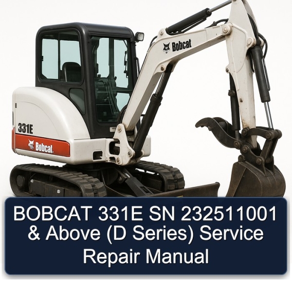 BOBCAT 331E SN 232511001 & Above (D Series) Service Repair Manual