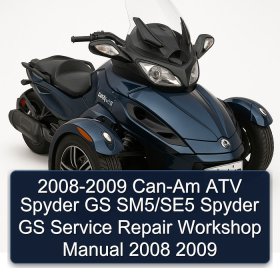 2008-2009 Can-Am ATV Spyder GS SM5/SE5 Spyder GS Service Repair Workshop Manual 2008 2009
