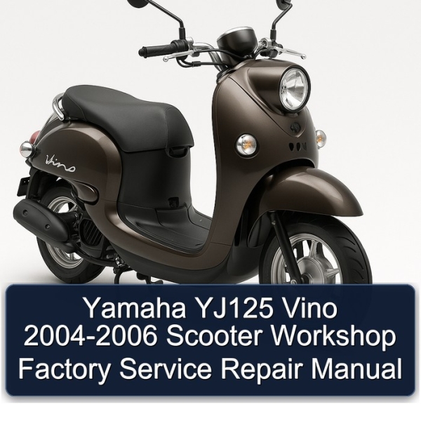 Yamaha YJ125 Vino 2004-2006 Scooter Workshop Factory Service Repair Manual