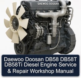 Daewoo Doosan DB58 DB58T DB58Ti Diesel Engine Service & Repair Workshop Manual