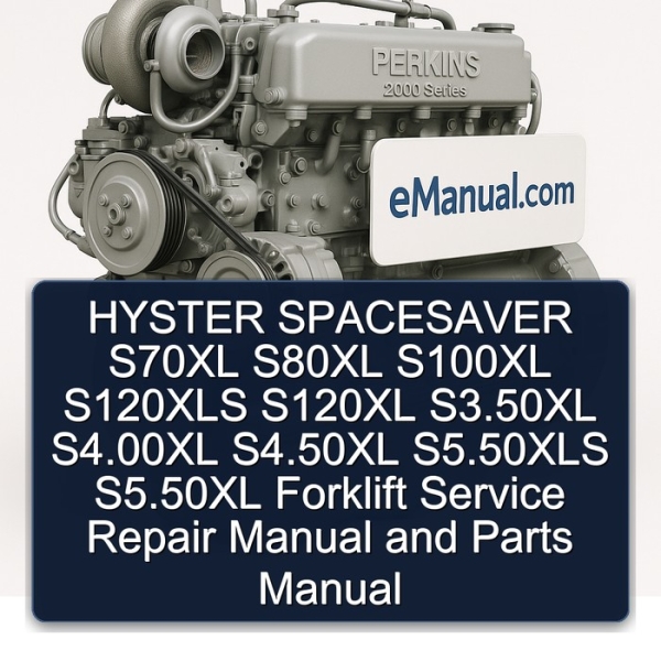 HYSTER SPACESAVER S70XL S80XL S100XL S120XLS S120XL S3.50XL S4.00XL S4.50XL S5.50XLS S5.50XL Forklift Service Repair Manual and Parts Manual