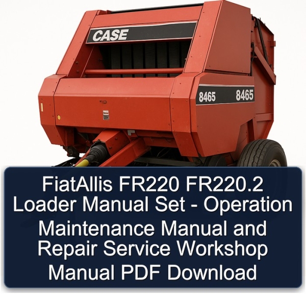 FiatAllis FR220 FR220.2 Loader Manual Set - Operation Maintenance Manual and Repair Service Workshop Manual PDF Download