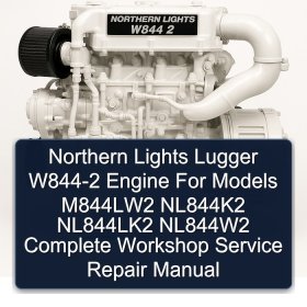 Northern Lights Lugger W844-2 Engine For Models M844LW2 NL844K2 NL844LK2 NL844W2 Complete Workshop Service Repair Manual