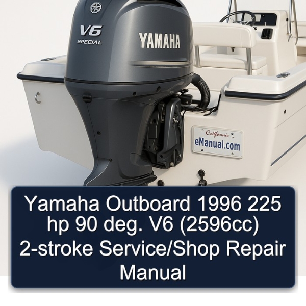Yamaha Outboard 1996 225 hp 90 deg. V6 (2596cc) 2-stroke Service/Shop Repair Manual