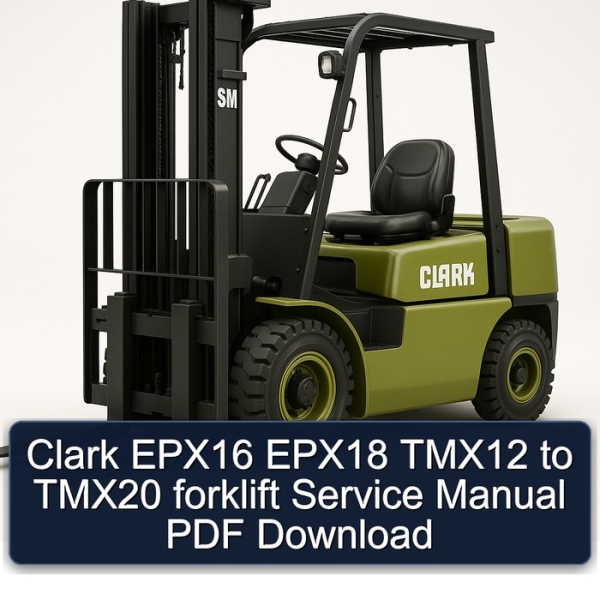 Clark EPX16 EPX18 TMX12 to TMX20 forklift Service Manual PDF Download