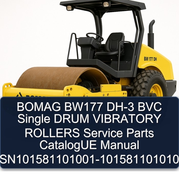 BOMAG BW177 DH-3 BVC Single DRUM VIBRATORY ROLLERS Service Parts CatalogUE Manual SN101581101001-101581101010