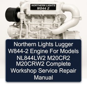 Northern Lights Lugger W844-2 Engine For Models NL844LW2 M20CR2 M20CRW2 Complete Workshop Service Repair Manual