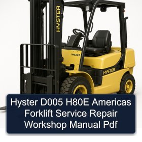 Hyster D005 H80E Americas Forklift Service Repair Workshop Manual Pdf