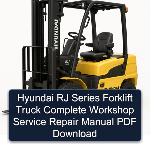 Hyundai RJ Series Forklift Truck Complete Workshop Service Repair Manual PDF Download