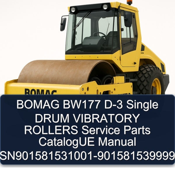 BOMAG BW177 D-3 Single DRUM VIBRATORY ROLLERS Service Parts CatalogUE Manual SN901581531001-901581539999