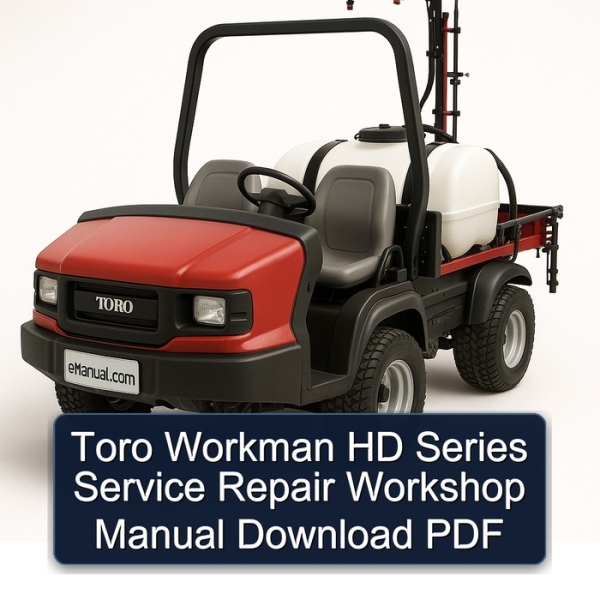 Toro Workman HD Series Service Repair Workshop Manual Download PDF