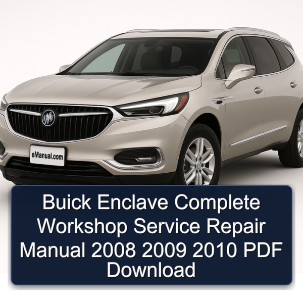 Buick Enclave Complete Workshop Service Repair Manual 2008 2009 2010 PDF Download