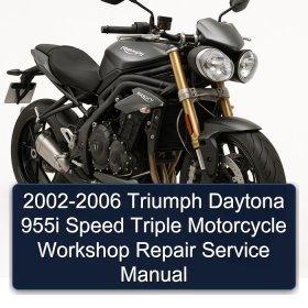 2002-2006 Triumph Daytona 955i Speed Triple Motorcycle Workshop Repair Service Manual