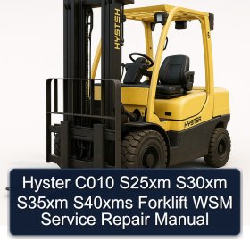 Hyster C010 S25xm S30xm S35xm S40xms Forklift WSM Service Repair Manual