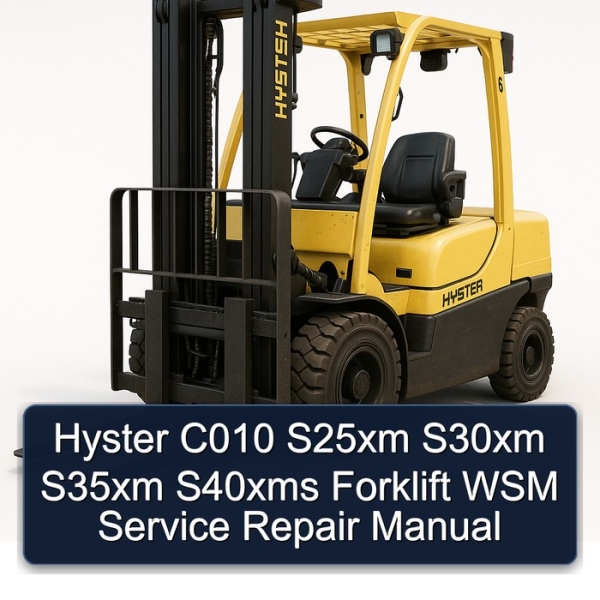 Hyster C010 S25xm S30xm S35xm S40xms Forklift WSM Service Repair Manual