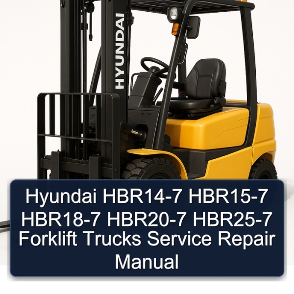 Hyundai HBR14-7 HBR15-7 HBR18-7 HBR20-7 HBR25-7 Forklift Trucks Service Repair Manual