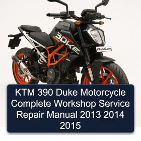 KTM 390 Duke Motorcycle Complete Workshop Service Repair Manual 2013 2014 2015